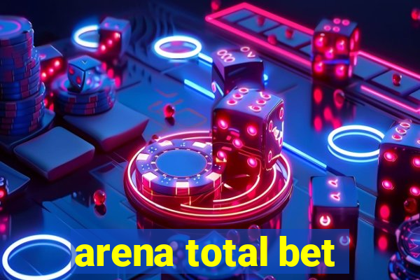 arena total bet